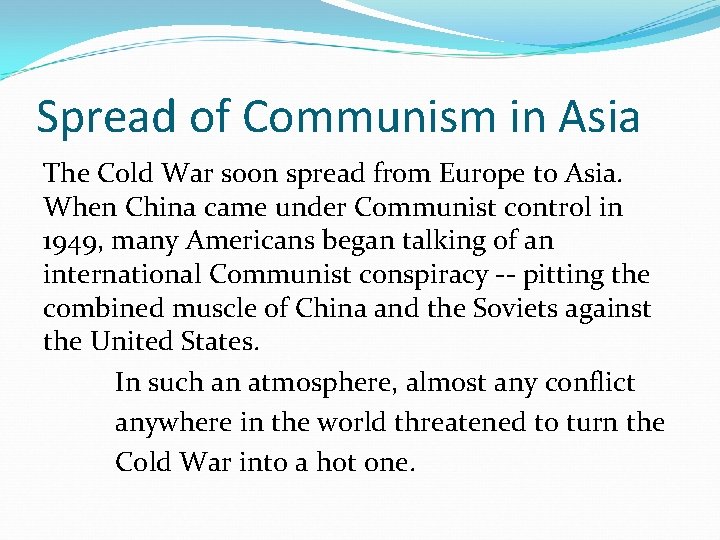 Spread of Communism in Asia The Cold War soon spread from Europe to Asia.