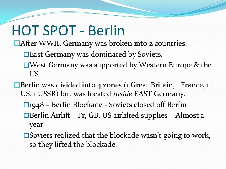 HOT SPOT - Berlin �After WWII, Germany was broken into 2 countries. �East Germany