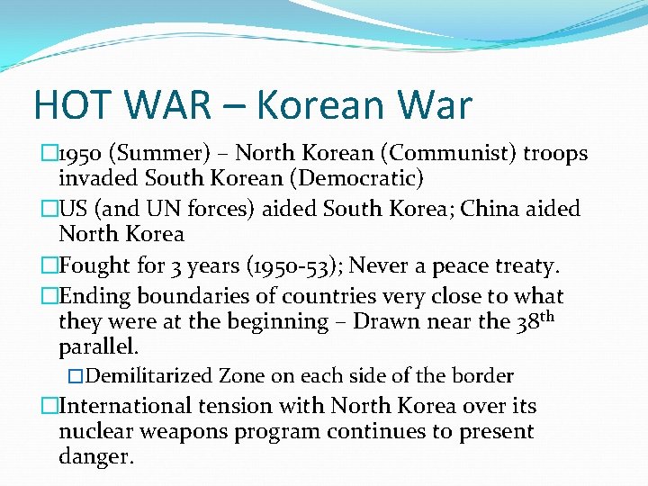 HOT WAR – Korean War � 1950 (Summer) – North Korean (Communist) troops invaded