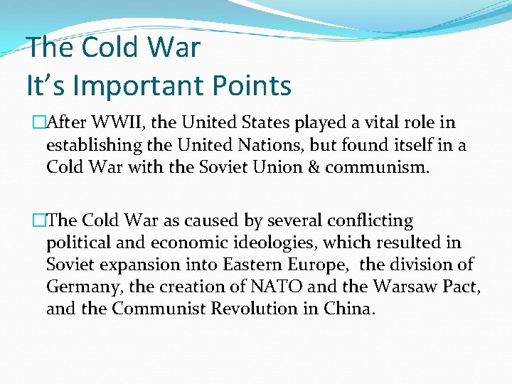 The Cold War It’s Important Points �After WWII, the United States played a vital