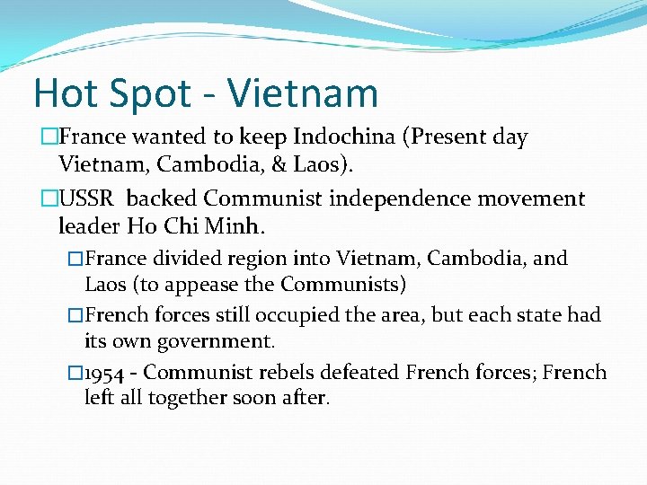 Hot Spot - Vietnam �France wanted to keep Indochina (Present day Vietnam, Cambodia, &