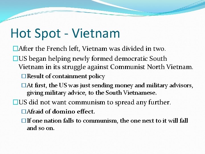 Hot Spot - Vietnam �After the French left, Vietnam was divided in two. �US