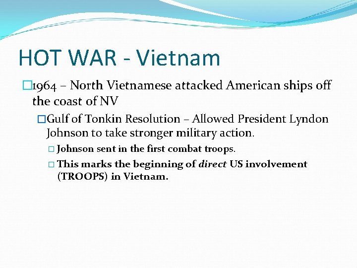 HOT WAR - Vietnam � 1964 – North Vietnamese attacked American ships off the