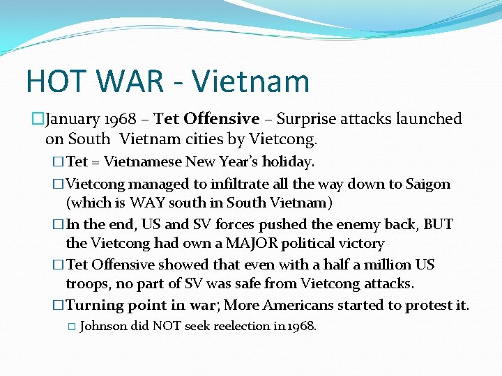 HOT WAR - Vietnam �January 1968 – Tet Offensive – Surprise attacks launched on