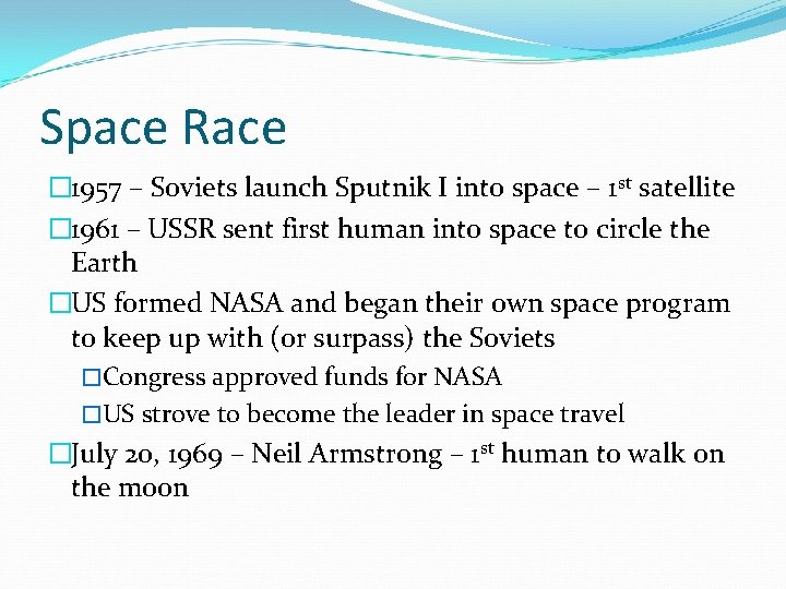 Space Race � 1957 – Soviets launch Sputnik I into space – 1 st