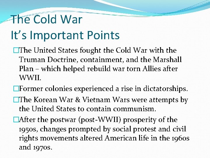 The Cold War It’s Important Points �The United States fought the Cold War with