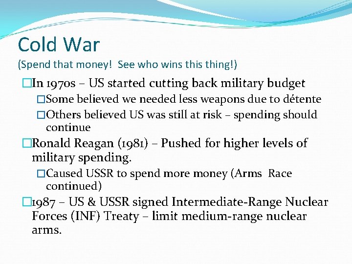 Cold War (Spend that money! See who wins thing!) �In 1970 s – US