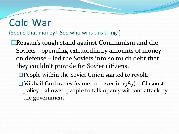 Cold War (Spend that money! See who wins thing!) �Reagan’s tough stand against Communism