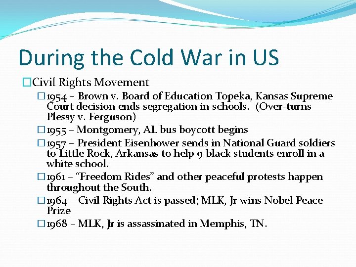 During the Cold War in US �Civil Rights Movement � 1954 – Brown v.