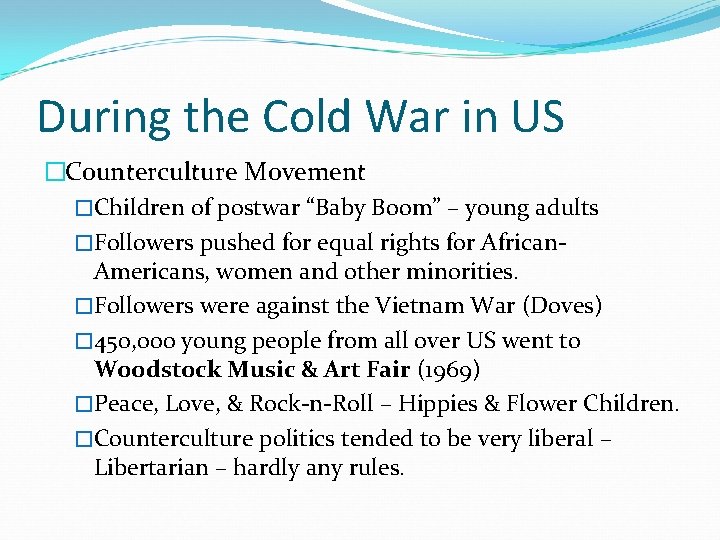 During the Cold War in US �Counterculture Movement �Children of postwar “Baby Boom” –