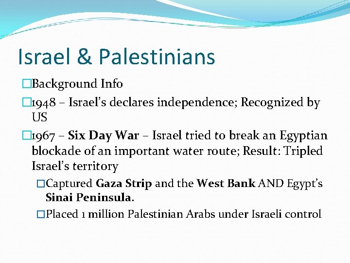 Israel & Palestinians �Background Info � 1948 – Israel’s declares independence; Recognized by US