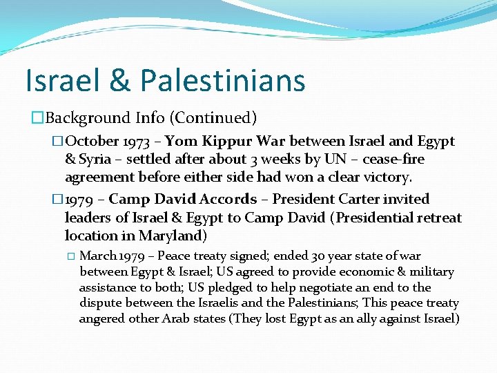 Israel & Palestinians �Background Info (Continued) �October 1973 – Yom Kippur War between Israel
