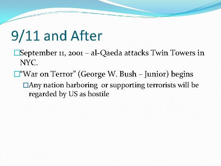 9/11 and After �September 11, 2001 – al-Qaeda attacks Twin Towers in NYC. �“War