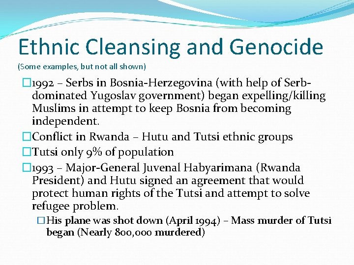 Ethnic Cleansing and Genocide (Some examples, but not all shown) � 1992 – Serbs