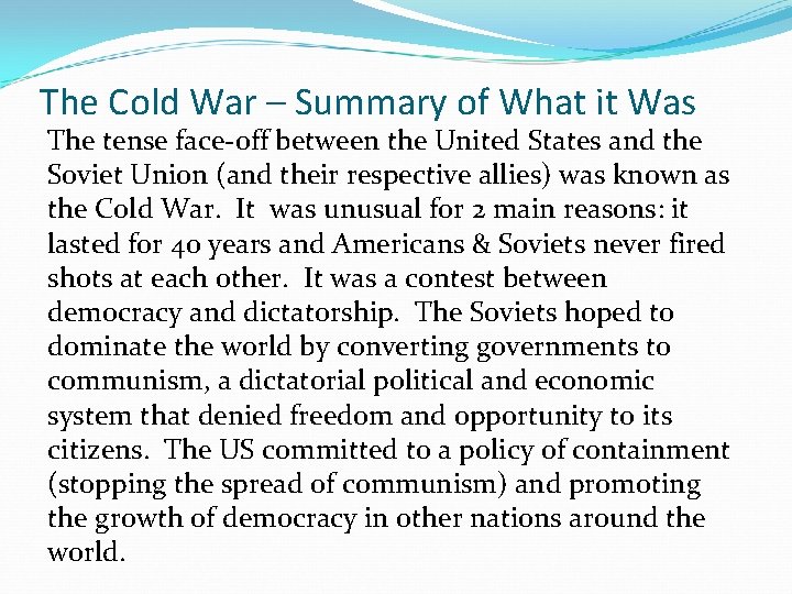 The Cold War – Summary of What it Was The tense face-off between the