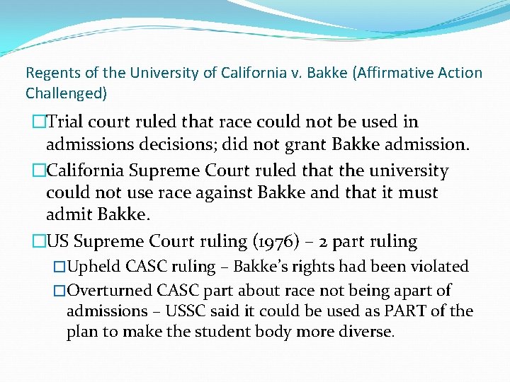 Regents of the University of California v. Bakke (Affirmative Action Challenged) �Trial court ruled