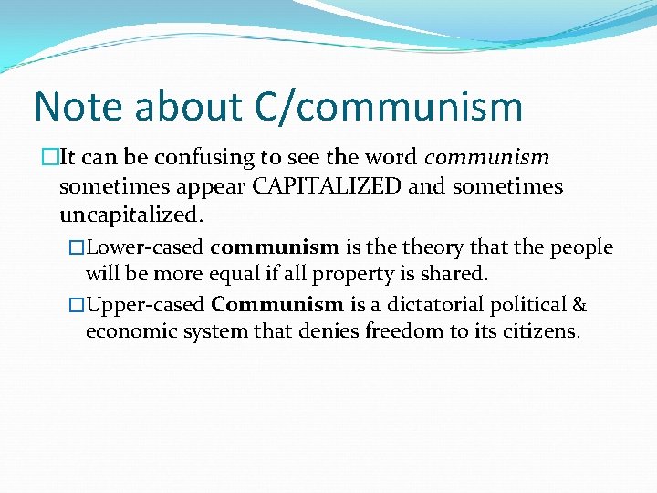 Note about C/communism �It can be confusing to see the word communism sometimes appear