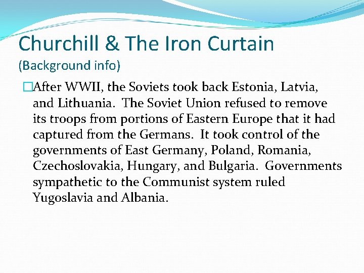 Churchill & The Iron Curtain (Background info) �After WWII, the Soviets took back Estonia,