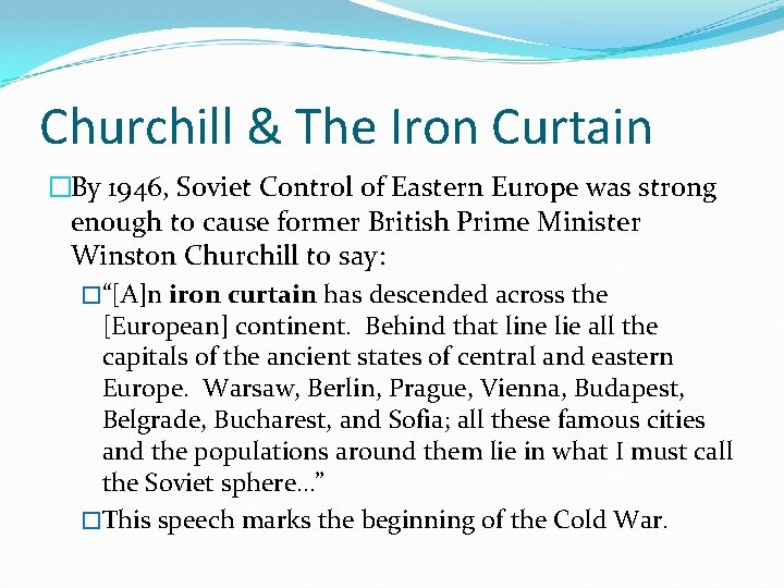 Churchill & The Iron Curtain �By 1946, Soviet Control of Eastern Europe was strong