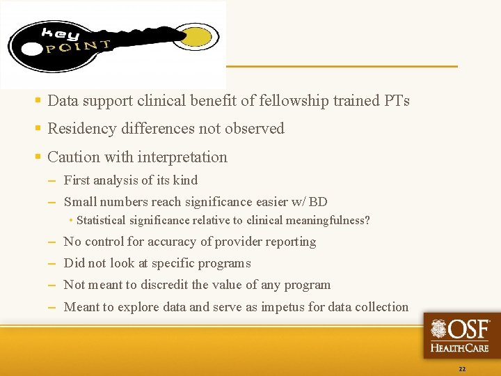 § Data support clinical benefit of fellowship trained PTs § Residency differences not observed