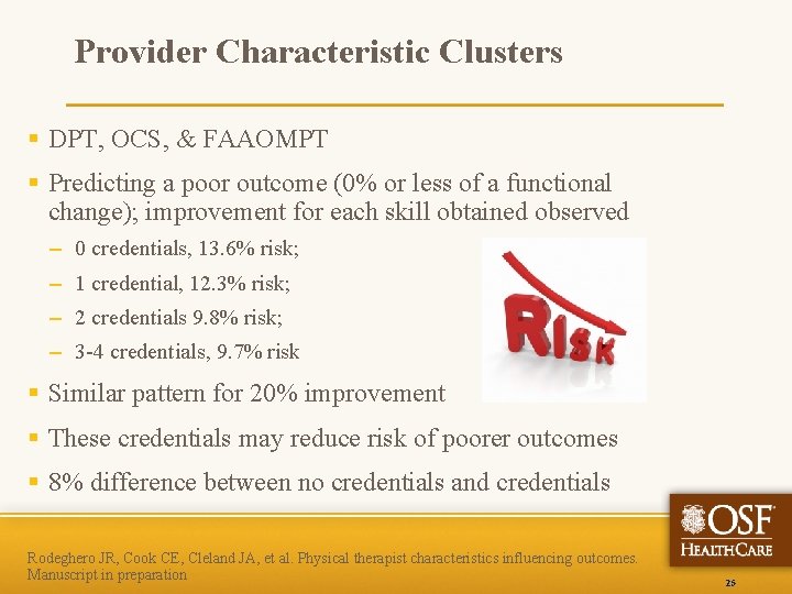 Provider Characteristic Clusters § DPT, OCS, & FAAOMPT § Predicting a poor outcome (0%