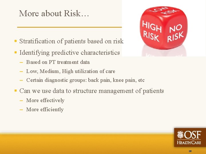More about Risk… § Stratification of patients based on risk § Identifying predictive characteristics