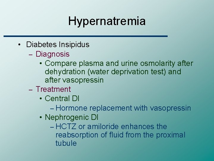 Hypernatremia • Diabetes Insipidus – Diagnosis • Compare plasma and urine osmolarity after dehydration