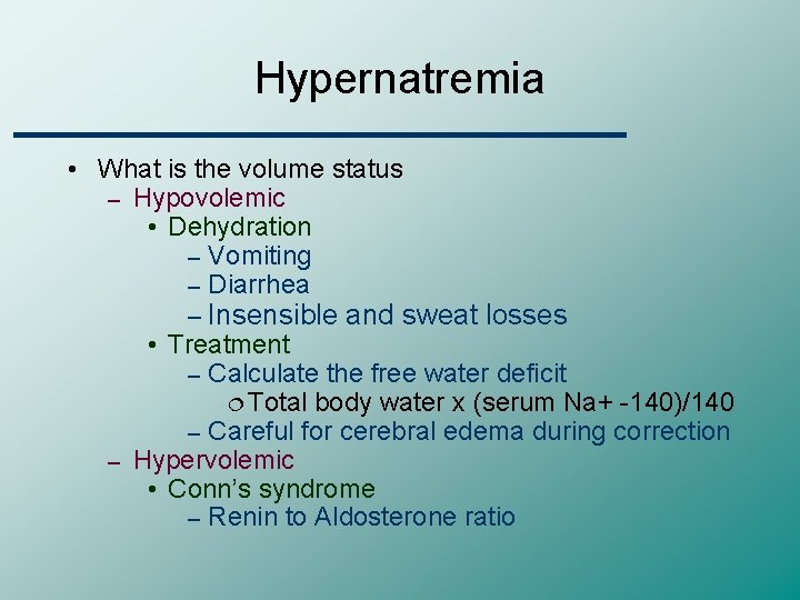 Hypernatremia • What is the volume status – Hypovolemic • Dehydration – Vomiting –