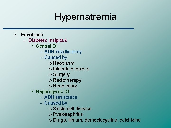 Hypernatremia • Euvolemic – Diabetes Insipidus • Central DI – ADH insufficiency – Caused