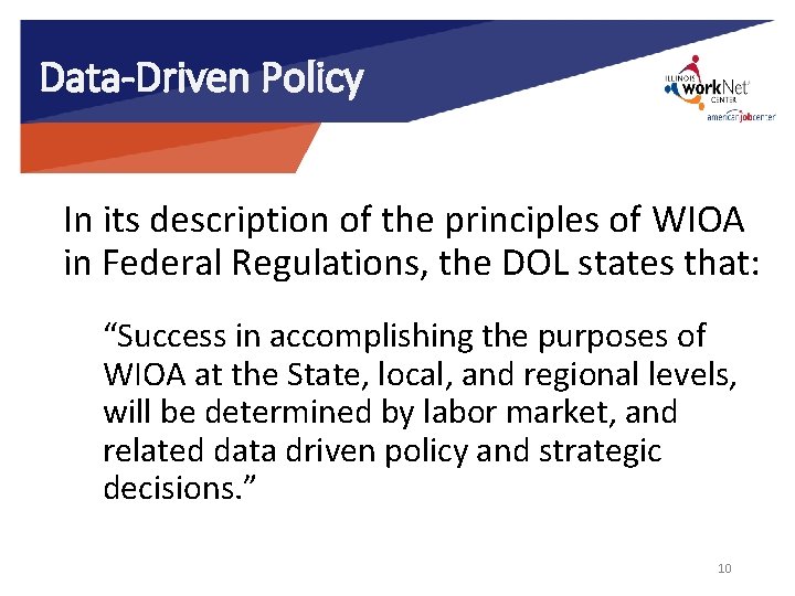 Data-Driven Policy In its description of the principles of WIOA in Federal Regulations, the