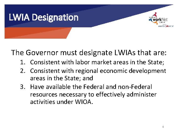 LWIA Designation The Governor must designate LWIAs that are: 1. Consistent with labor market