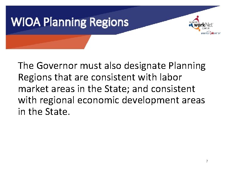 WIOA Planning Regions The Governor must also designate Planning Regions that are consistent with