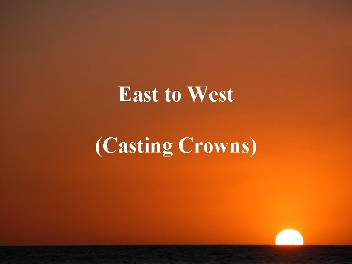 East to West (Casting Crowns) 