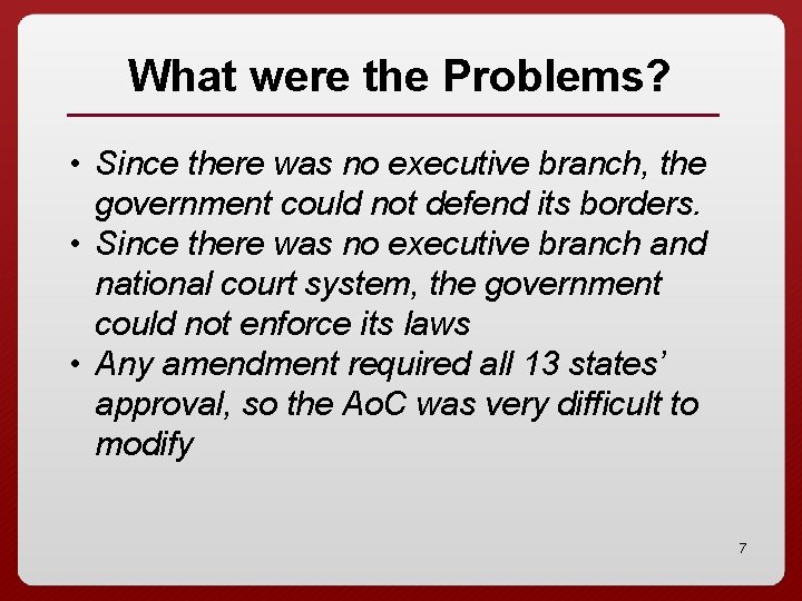 What were the Problems? • Since there was no executive branch, the government could