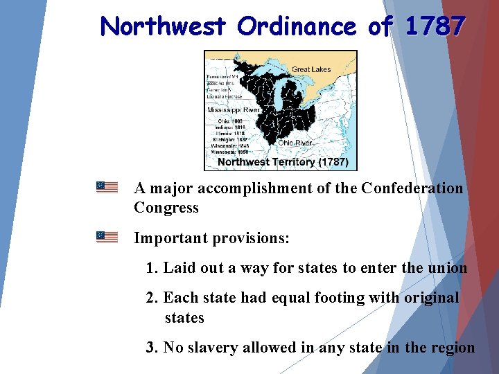 Northwest Ordinance of 1787 A major accomplishment of the Confederation Congress Important provisions: 1.