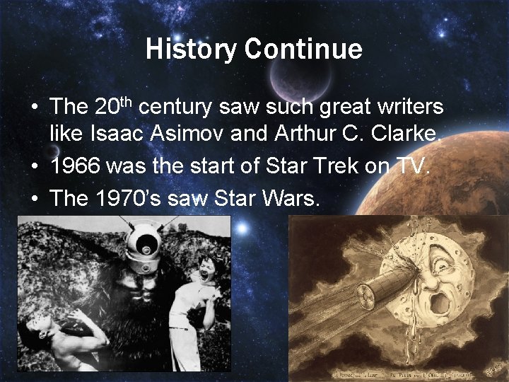 History Continue • The 20 th century saw such great writers like Isaac Asimov