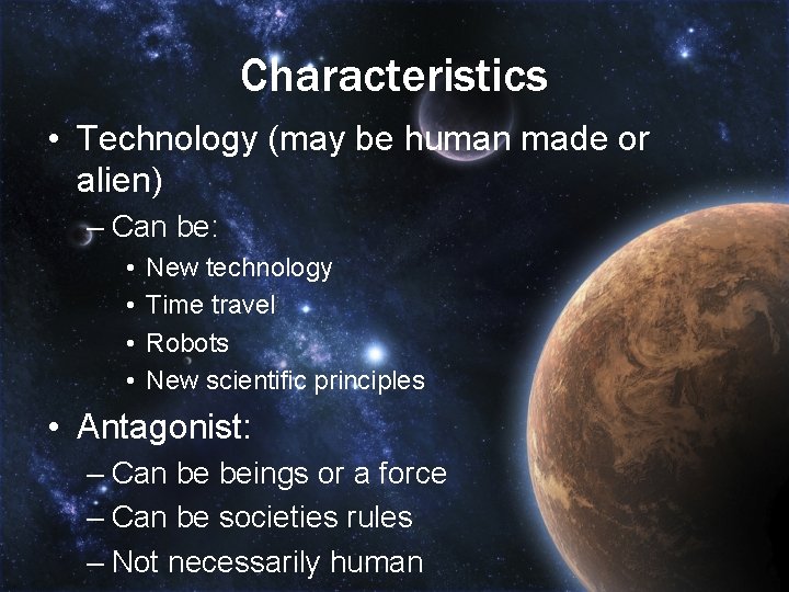 Characteristics • Technology (may be human made or alien) – Can be: • •