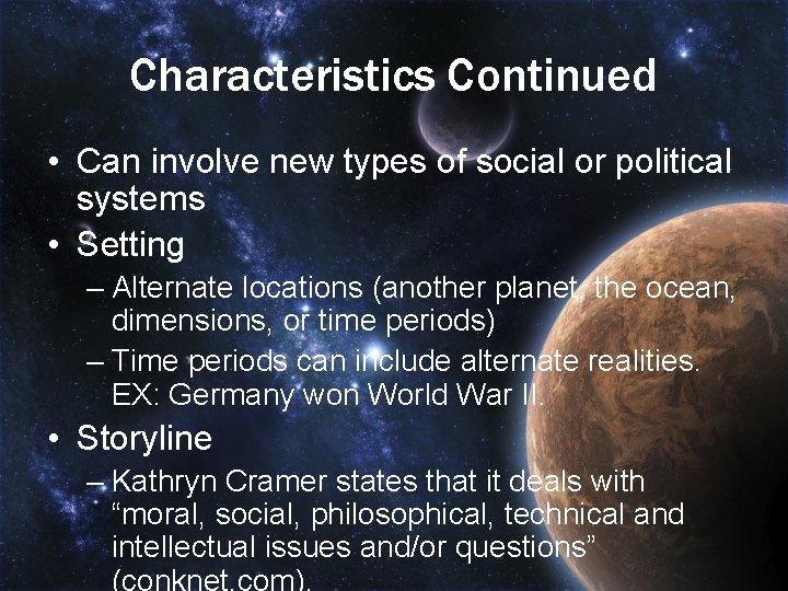 Characteristics Continued • Can involve new types of social or political systems • Setting