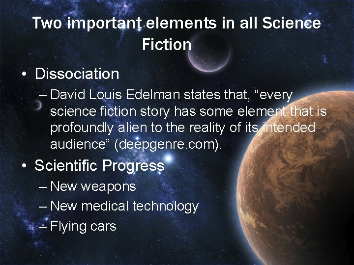 Two important elements in all Science Fiction • Dissociation – David Louis Edelman states