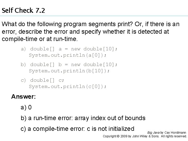 Self Check 7. 2 What do the following program segments print? Or, if there