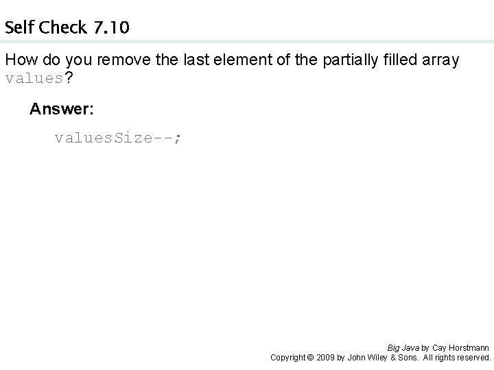 Self Check 7. 10 How do you remove the last element of the partially