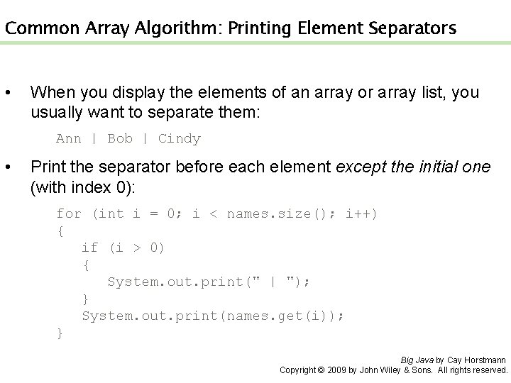 Common Array Algorithm: Printing Element Separators • When you display the elements of an