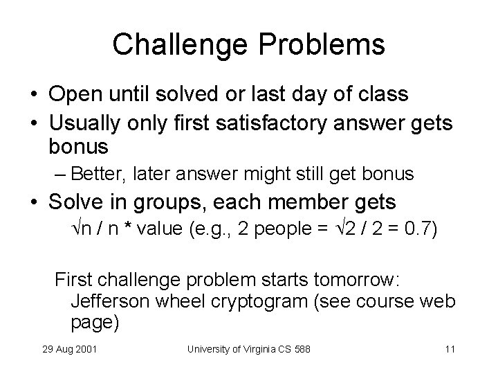 Challenge Problems • Open until solved or last day of class • Usually only