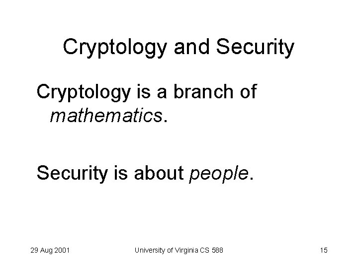 Cryptology and Security Cryptology is a branch of mathematics. Security is about people. 29