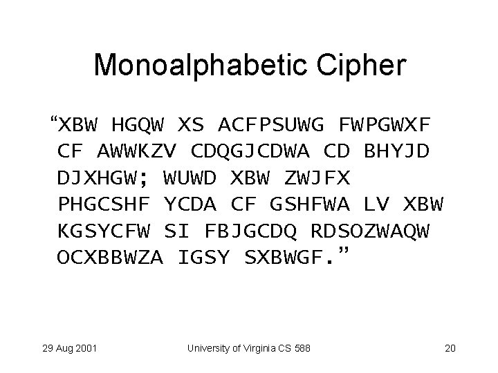 Monoalphabetic Cipher “XBW HGQW XS ACFPSUWG FWPGWXF CF AWWKZV CDQGJCDWA CD BHYJD DJXHGW; WUWD