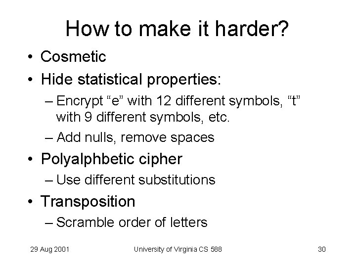 How to make it harder? • Cosmetic • Hide statistical properties: – Encrypt “e”