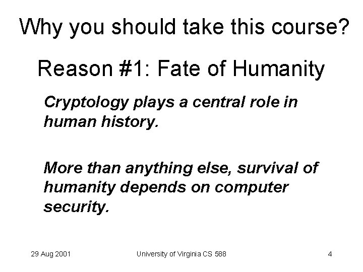 Why you should take this course? Reason #1: Fate of Humanity Cryptology plays a