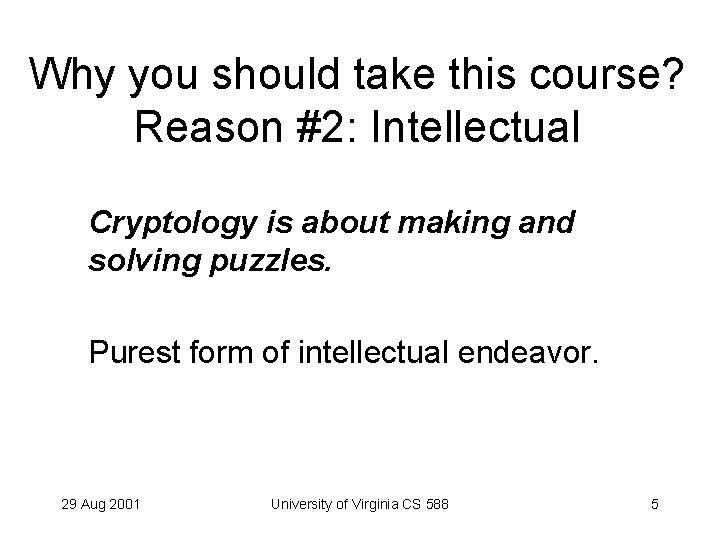 Why you should take this course? Reason #2: Intellectual Cryptology is about making and