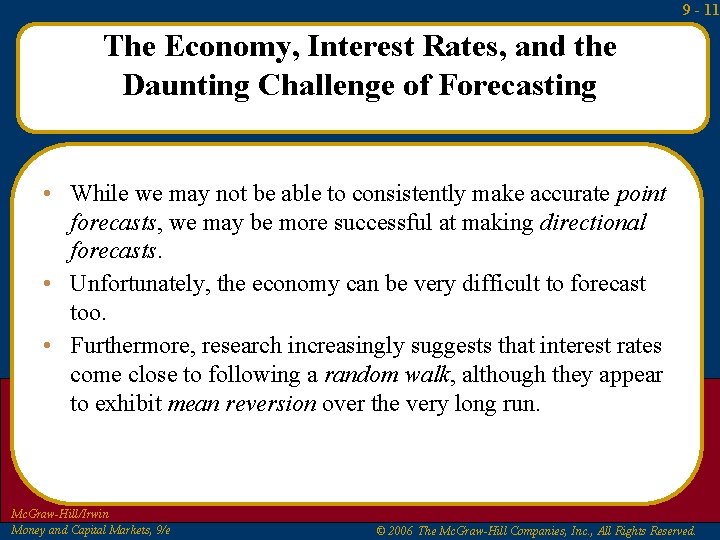 9 - 11 The Economy, Interest Rates, and the Daunting Challenge of Forecasting •