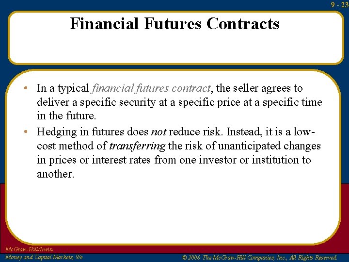 9 - 23 Financial Futures Contracts • In a typical financial futures contract, the